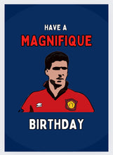 Load image into Gallery viewer, Eric Cantona - Have a Magnifique Birthday - A5 Card
