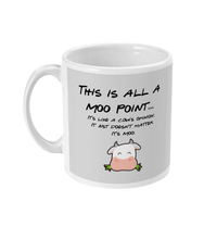 Load image into Gallery viewer, This Is All A Moo Point - Mug
