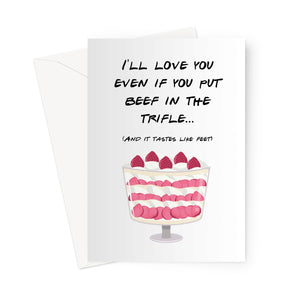 I'll Love You Even If You Put Beef In The Trifle Greeting Card