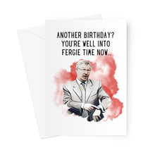 Load image into Gallery viewer, Fergie Time - Birthday  Greeting Card
