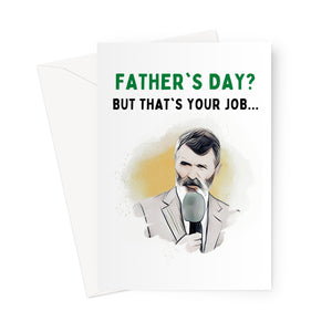 Father's Day - Roy Keane, But That's Your Job Greeting Card