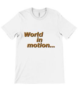 World in motion... Unisex T-Shirt