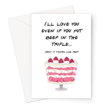 Load image into Gallery viewer, I&#39;ll Love You Even If You Put Beef In The Trifle Greeting Card
