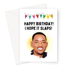 Load image into Gallery viewer, Happy Birthday! I Hope it Slaps! - Will Smith - Greeting Card
