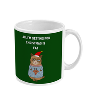 Load image into Gallery viewer, All I&#39;m Getting for Christmas is Fat - Mug - Green
