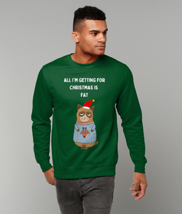 All I'm Getting for Christmas is Fat - Jumper - Unisex