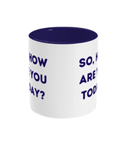 Load image into Gallery viewer, So, How Are You Today? - Mental Health Awareness Mug
