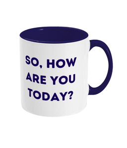 So, How Are You Today? - Mental Health Awareness Mug