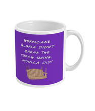 Load image into Gallery viewer, Hurricane Gloria Didn&#39;t Break the Porch Swing, Monica Did - Mug
