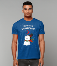 Load image into Gallery viewer, You&#39;ve Got to Snow Me Love - Unisex T-Shirt
