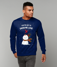 Load image into Gallery viewer, You&#39;ve Got To Snow Me Love - Jumper - Unisex
