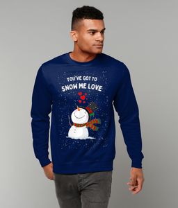 You've Got To Snow Me Love - Jumper - Unisex