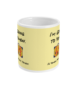 I'm Going to Yemen - Mug