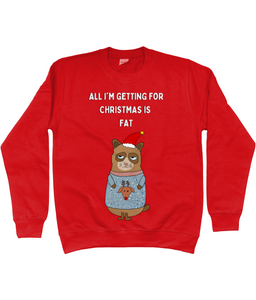 All I'm Getting for Christmas is Fat - Jumper - Unisex